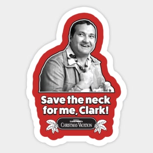 Save The Neck For Me , Clark - Christmas Vacation - Light Sticker